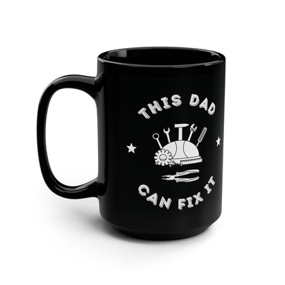 This Dad Can fix it Black Mug, 15oz